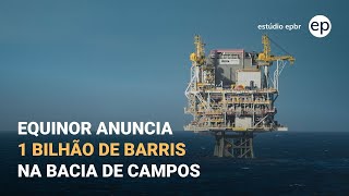 Equinor anuncia 1 bilhão de barris na Bacia de Campos [upl. by Dier]