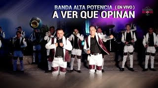 Banda Alta Potencia  A Ver Que Opinan  En Vivo [upl. by Baylor]