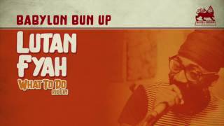 Lutan Fyah  Babylon Bun Up Official Audio [upl. by Izak]