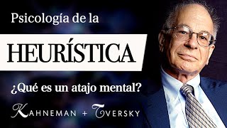 PSICOLOGÍA de la HEURÍSTICA Daniel Kahneman amp Amos Tversky  ¿Qué son los ATAJOS MENTALES [upl. by Nahrut]