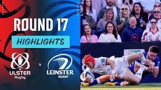 Ulster v Leinster  Instant Highlights  Round 17  URC 202324 [upl. by Liana]