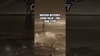 Unsolved Mysteries Zodiac Killer  True Crime Story zodiackillercase truecrimestories unsolved [upl. by Ydnas]