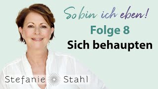 Stefanie Stahl 8  Wie behaupte ich mich gegenüber anderen  So bin ich eben Podcast [upl. by Cavanagh]