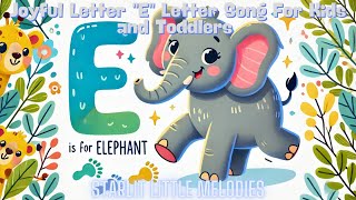 Joyful Letter quotEquot Letter Song For Kids and Toddlers [upl. by Reivaj]