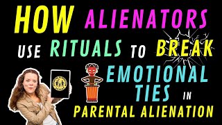 How Alienators Use Rituals to Break Emotional Ties in Parental Alienation [upl. by Warenne]