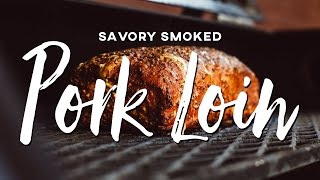 Savory Smoked Pork Loin Recipe [upl. by Towbin747]