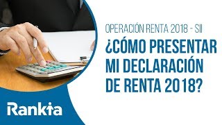 Operación Renta 2018  SII Chile ¿Cómo presentar mi declaración de renta 2018 [upl. by Westerfield160]