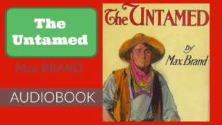 The Untamed by Max Brand  Audiobook [upl. by Acinnod]