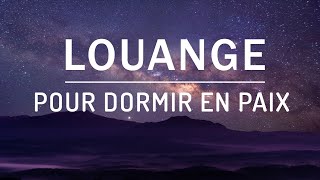 Louange pour Dormir  Louange et Adoration pour Prier [upl. by Hinson]