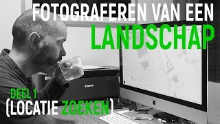 Fotograferen van een landschap Deel 1  Locatie zoeken  36 [upl. by Ezara508]