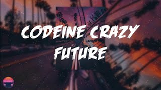 Future  Codeine Crazy Lyrics Video [upl. by Sonnnie]