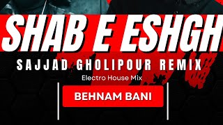 Behnam Bani  Shabe EshghSajjadGholipour Remix [upl. by Torrie]