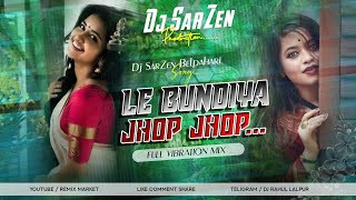 Dj SarZen Belpahari Song Le Bundiya Jhop JhopFull Vibrate Mix Dj SarZen [upl. by Rundgren]