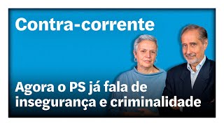 Agora o PS já fala de insegurança e criminalidade  ContraCorrente em direto na Rádio Observador [upl. by Ihcego]