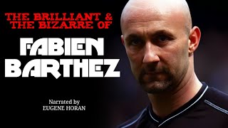 The Brilliant amp the Bizarre of FABIEN BARTHEZ  Narrated by Eugene Horan [upl. by Einahpet]