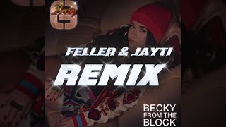 Becky G  Becky From The Block Feller amp Jayti Remix [upl. by Nylodnew]