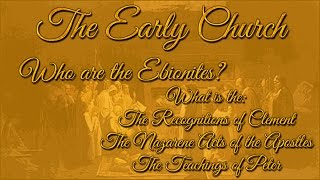 The Early Church Who are the Ebionites What is The Nazarene Acts of the Apostles [upl. by Ahsiliw]