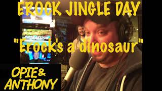 Opie amp Anthony  quotErocks a dinosaurquot from Erock jingle day [upl. by Shult]