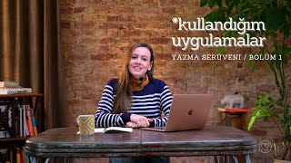 Yazma Serüveni Bölüm 1  Kullandığım Uygulamalar [upl. by Yezdnil]