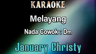 Melayang Karaoke January Christy  Nada Cowok Dm [upl. by Lindley]