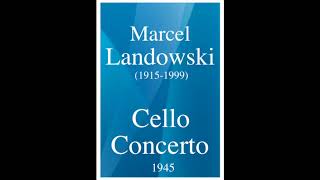 Marcel Landowski 19151999  Cello Concerto 1945 [upl. by Suiraj]