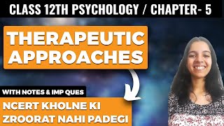 Therapeutic Approaches Class 12 Psychology NCERT Explanation and Imporant Questions [upl. by Amrak]