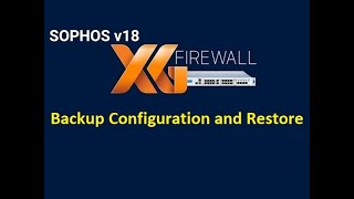 15 Backup and Restore  Sophos XG Firewall [upl. by Duarte883]