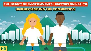 Environmental Factors and Your Health Understanding the Impact [upl. by Lev]