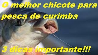 CURIMBA  COMO FAZER CHICOTE PARA PESCAR CURIMBA 5 DICAS 2021 [upl. by Eugnimod302]