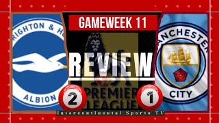 BRIGHTON 2 vs MAN CITY 1  REVIEW of GAMEWEEK 11  MAN CITY IN CRISIS [upl. by Aihcela]