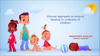 Clinical Approach To Enteral Feeding In Critically Ill Children  Dr  MOHAMED KHALED [upl. by Etiam]