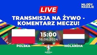 POLSKAHOLANDIA  TRANSMISJA NA ŻYWOKOMENTARZ MECZU  EURO 2024 NA MŁODY NADAJE [upl. by Clarette]