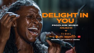 Delight In You  Proclaim Music [upl. by Brittaney]