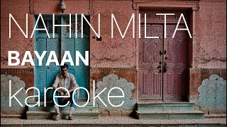 NAHIN MILTA  BAYAAN  KAREOKE [upl. by Brandais891]