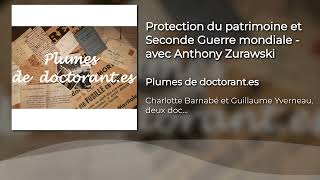 Protection du patrimoine et Seconde Guerre mondiale  avec Anthony Zurawski [upl. by Cutlerr]