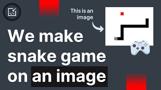 We make the SNAKE GAME on an IMAGE  Inside code [upl. by Aceber]