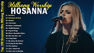 Hosanna  Goodness Of God ✝️ Special Hillsong Worship Songs Playlist 2024 🙏Worship Songs With Lyrics [upl. by Ellerehc480]