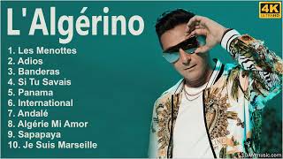 LAlgérino 2022 MIX  Les Meilleurs Chansons de LAlgérino  Nouveauté Musique 2022 [upl. by Ayahs240]