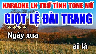 Liên Khúc Karaoke Tone Nữ Giọt Lệ Đài Trang Nhạc Sống Bolero Trữ Tình  Karaoke Lan Nguyễn [upl. by Agemo335]