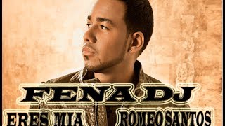 Romeo Santos  Eres Mia Remix Intro Edit Fena DJ [upl. by Olson]