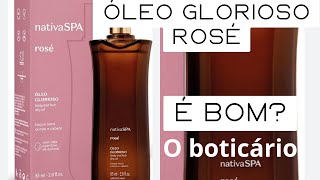 TESTEIÓleo Glorioso cabelo e corpo ROSE Nativa SPA O Boticário óleo rosé é bom [upl. by Emlynne]