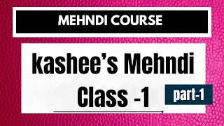 Kashee’s mehndi class 1  part 1  How to learn kashee’s signature mehndi [upl. by Newhall]