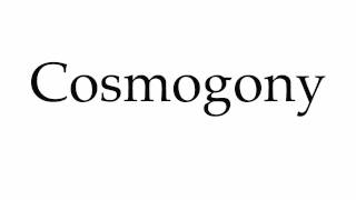 How to Pronounce Cosmogony [upl. by Leerzej]