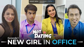 Not Dating  E01  New Girl In Office Ft Anushka Kaushik Abhishek Shreya amp Abhinav  Webseries [upl. by Lindi]