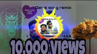 Ganja song remix tamil  Tamilremixsongs Gana Praba  by Online Tamil Remix [upl. by Herwig]