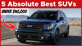 5 Absolute Best SUVs Under 40000 This 2024 [upl. by Eiramnwad]