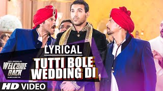 Tutti Bole Wedding Di Full Song with LYRICS  Meet Bros amp Shipra Goyal  Welcome Back  TSeries [upl. by Olethea]