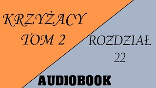 Audiobook Krzyżacy  Tom 2  Rozdział 22 [upl. by Ulrica]