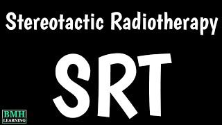 Stereotactic Radiotherapy  SRT  Stereotactic Radiosurgery  Stereotactic body Radiotherapy  SBRT [upl. by Nolur143]