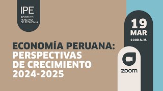 Webinar Economía peruana Perspectivas de crecimiento 20242025 [upl. by Ecinereb]